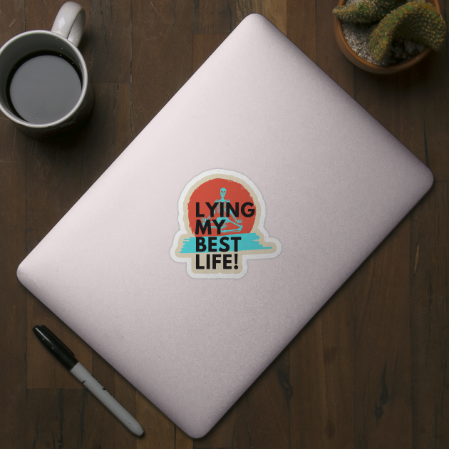 Lying my best life. A great design for people who tend to lie themselves! by Blue Heart Design